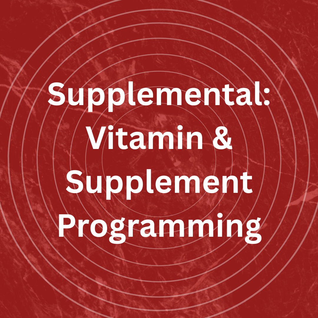Supplemental: Vitamin & Supplement Programming